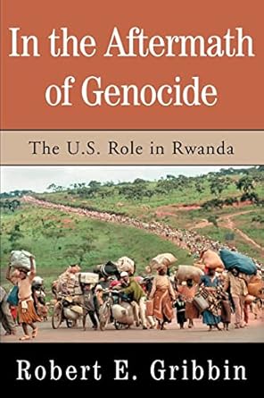 in the aftermath of genocide the u s role in rwanda 1st edition robert gribbin 0595344119, 978-0595344116