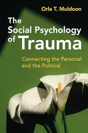 the social psychology of trauma 1st edition orla t muldoon 1009307010, 978-1009307017