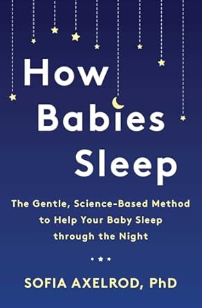 how babies sleep the gentle science based method to help your baby sleep through the night 1st edition sofia