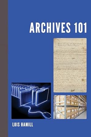archives 101 1st edition lois hamill 1538133008, 978-1538133002