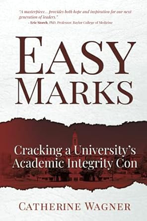 easy marks cracking a universitys academic integrity con 1st edition catherine wagner 0999862308,
