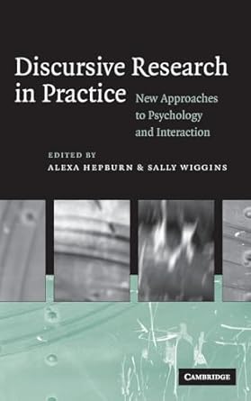 discursive research in practice new approaches to psychology and interaction 1st edition alexa hepburn ,sally