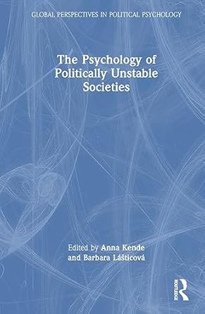 the psychology of politically unstable societies 1st edition anna kende ,barbara lasticova 1032252286,
