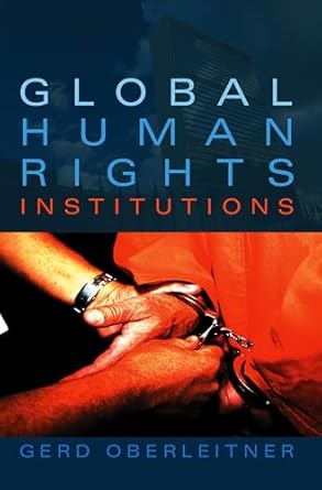 global human rights institutions 1st edition gerd oberleitner 0745634389, 978-0745634388
