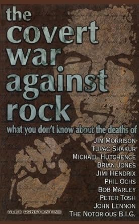 the covert war against rock what you dont know about the deaths of jim morrison tupac shakur michael