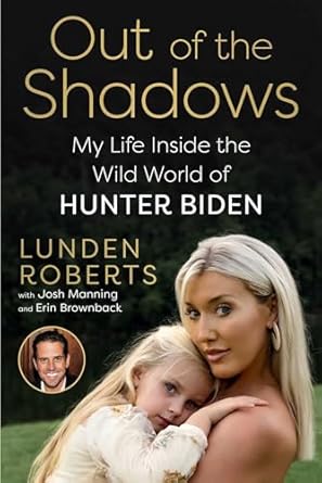 out of the shadows my life inside the wild world of hunter biden 1st edition lunden roberts ,josh manningerin