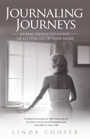 journaling journeys journal through the journey of letting go of your home guided journeys of self