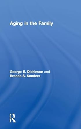 aging in the family 1st edition george dickinson ,brenda sanders 1138314854, 978-1138314856