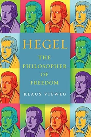 hegel the philosopher of freedom 1st edition klaus vieweg ,sophia kottman 1503644057, 978-1503644052