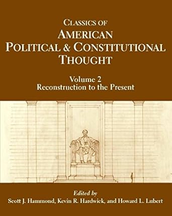 classics of american political and constitutional thought volume 2 reconstruction to the present 1st edition