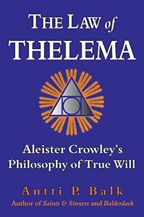 the law of thelema aleister crowleys philosophy of true will 1st edition antti p balk 9525700666,