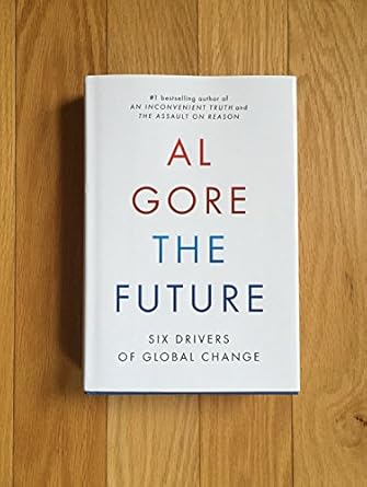 the future six drivers of global change 1st edition al gore 0812992946, 978-0812992946
