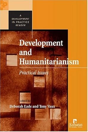 development and humanitarianism practical issues 1st edition deborah eade ,tony vaux 1565492390,