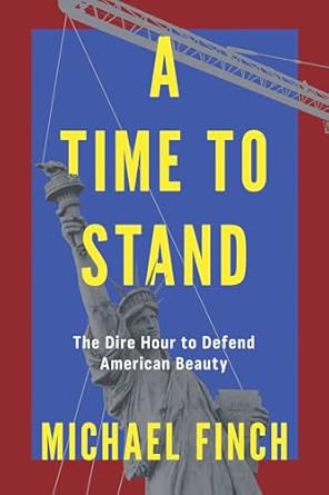 a time to stand the dire hour to defend american beauty 1st edition michael finch 1645721183, 978-1645721185