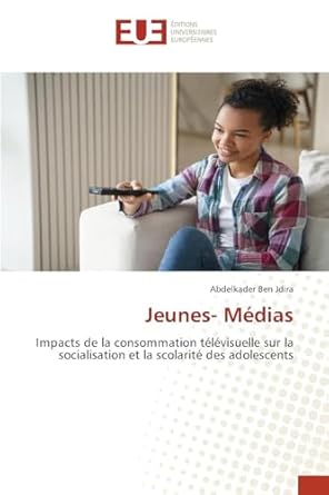 jeunes medias impacts de la consommation televisuelle sur la socialisation et la scolarite des adolescents