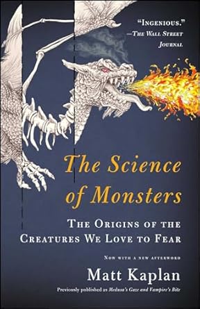 the science of monsters the origins of the creatures we love to fear 1st edition matt kaplan 145166799x,