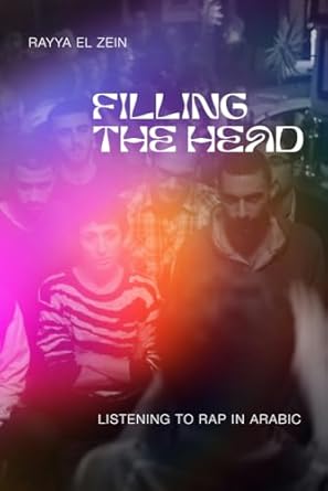 filling the head listening to rap in arabic 1st edition rayya el zein 0253072964, 978-0253072962