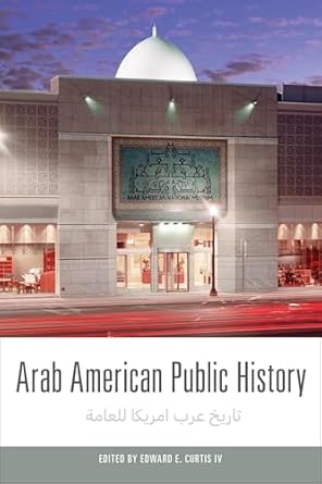 arab american public history 1st edition edward e curtis iv 1439927219, 978-1439927212