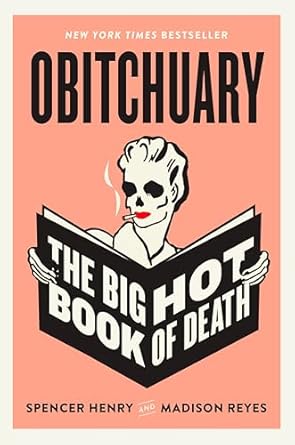 obitchuary the big hot book of death 1st edition spencer henry ,madison reyes 0593475283, 978-0593475287