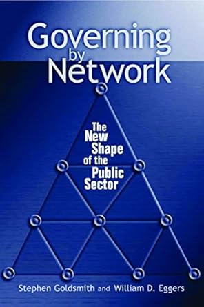 governing by network the new shape of the public sector 1st edition stephen goldsmith 0815731299,