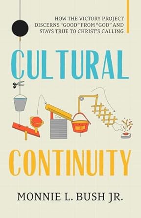 cultural continuity how the victory project discerns good from god and stays true to christs calling 1st