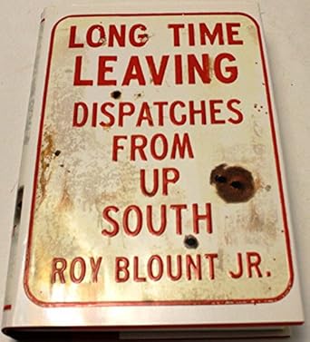 long time leaving dispatches from up south 1st edition roy blount jr 0307266184, 978-0307266187