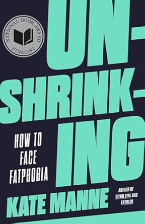 unshrinking how to face fatphobia 1st edition kate manne 0593593855, 978-0593593851