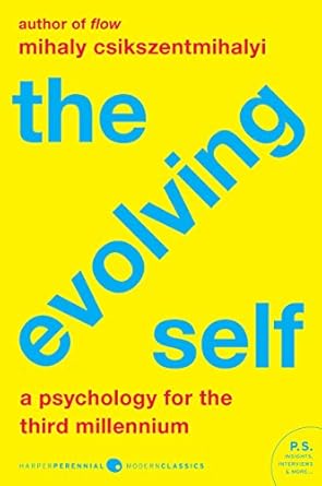 the evolving self a psychology for the third millennium 1st edition mihaly csikszentmihalyi 0062842587,