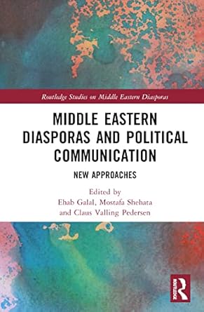 middle eastern diasporas and political communication 1st edition ehab galal ,mostafa shehata ,claus valling