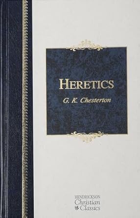 heretics heresy and orthodoxy in the history of the church 1st edition g k chesterton 1598560158,