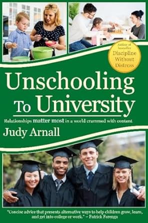 unschooling to university relationships matter most in a world crammed with content 1st edition judy arnall