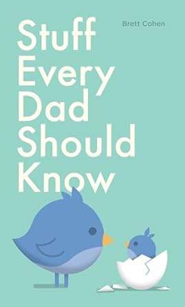 stuff every dad should know 1st edition brett cohen 1683690648, 978-1683690641