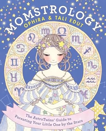 momstrology the astrotwins guide to parenting your little one by the stars 1st edition ophira edut ,tali edut