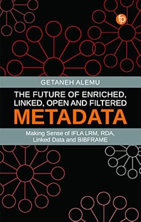 the future of enriched linked open and filtered metadata making sense of ifla lrm rda linked data and
