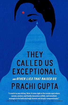 they called us exceptional and other lies that raised us 1st edition prachi gupta 0593443004, 978-0593443002