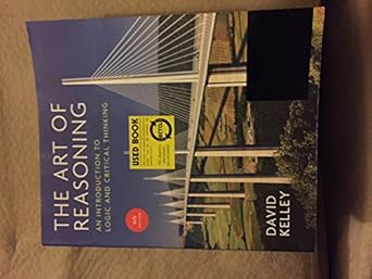 the art of reasoning an introduction to logic and critical thinking 1st edition david kelley 0393930785,