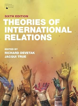 theories of international relations 1st edition richard devetak ,jacqui true 1352012146, 978-1352012149