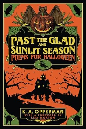 past the glad and sunlit season poems for halloween 1st edition k a opperman ,dan sauer ,lisa morton