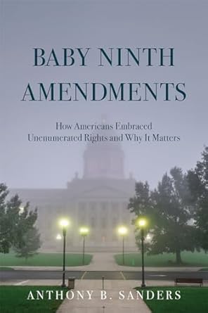baby ninth amendments how americans embraced unenumerated rights and why it matters 1st edition anthony b