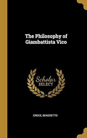 the philosophy of giambattista vico 1st edition croce benedetto 0526439238, 978-0526439232