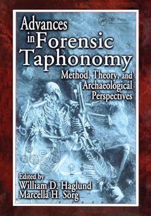 advances in forensic taphonomy method theory and archaeological perspectives 1st edition william d haglund