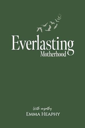 everlasting motherhood 1st edition mrs emma heaphy 047374659x, 978-0473746599