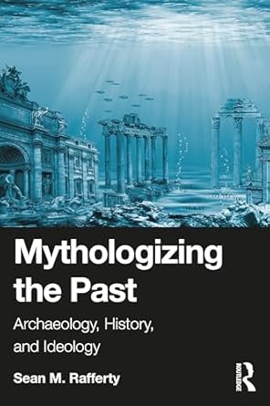 mythologizing the past 1st edition sean rafferty 1032690208, 978-1032690209