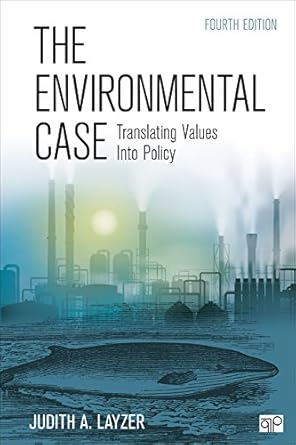 the environmental case translating values into policy 1st edition judith a layzer 1452239894, 978-1452239897
