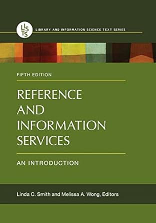 reference and information services an introduction 1st edition linda c smith ,melissa a wong 1440836965,