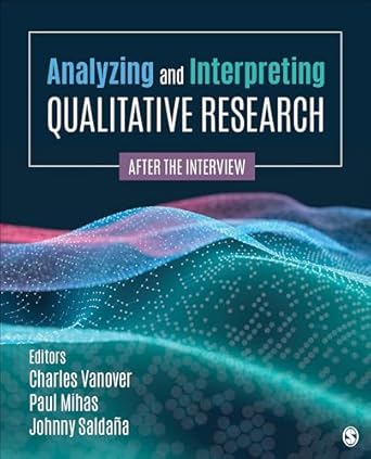 analyzing and interpreting qualitative research after the interview 1st edition charles f vanover ,paul a
