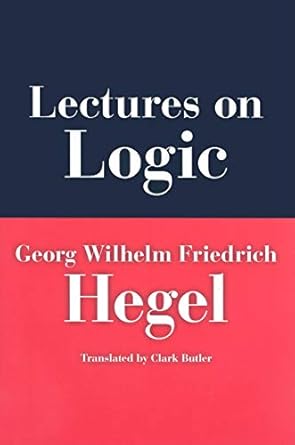 lectures on logic 1st edition georg w f hegel ,clark butler 0253351677, 978-0253351678
