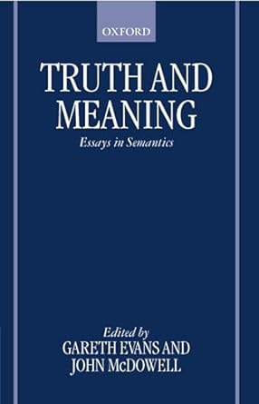 truth and meaning essays in semantics 1st edition gareth evans ,john mcdowell 019825007x, 978-0198250074