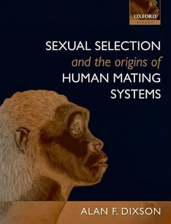 sexual selection and the origins of human mating systems 1st edition alan f dixson 0199559422, 978-0199559428