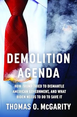 demolition agenda how trump tried to dismantle american government and what biden needs to do to save it 1st